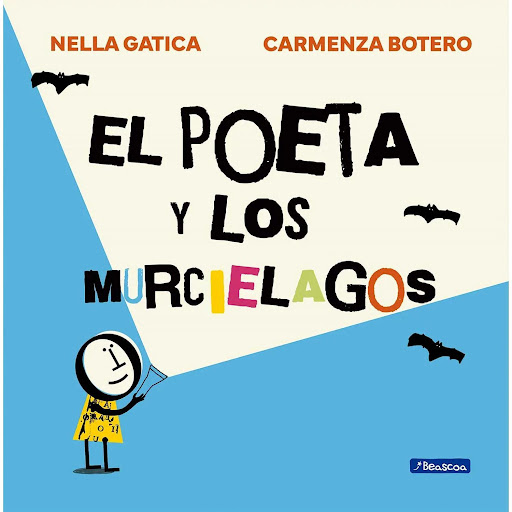 El Poeta Y Los Murciélagos Beascoa Libro x 1 POETA Y LOS MURCIELAGOS. ELUn poeta entra a una cueva en busca de inspiración para escribir. Allí toma prestadas las vocales de los murciélagos para componer cinco poemas con cada una de las vocales y