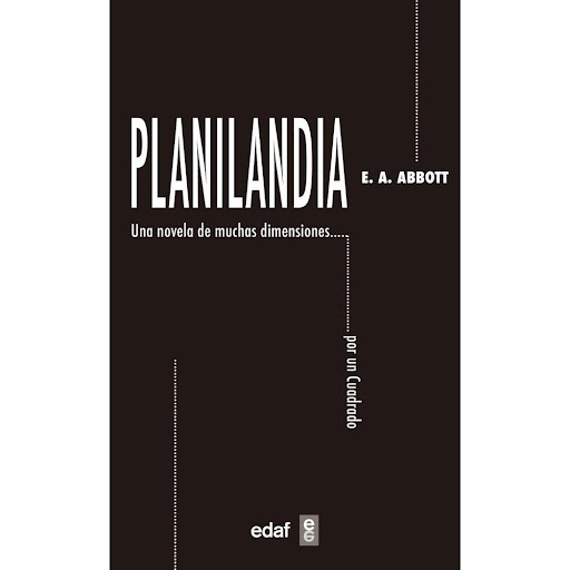 Planilandia. Una Novela De Muchas Dimensiones... Edaf Libro x 1.0 PLANILANDIA  ¿Cómo podría una criatura limitada a dos dimensiones captar la posibilidad de una tercera?La divertida y entrañable novela de muchas dimensiones de Edwin A. Abbott explora este enigma en 