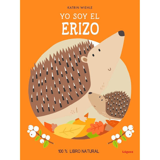 Yo Soy El Erizo (T.D) Loguez Loguez Libro x 1.0 YO SOY EL ERIZO td  Loguez   En tono conversacional, el erizo nos habla de sus escondites secretos, de lo que le gusta comer, de cómo cría a sus bebés y por qué hiberna durante la estación fría. En cl