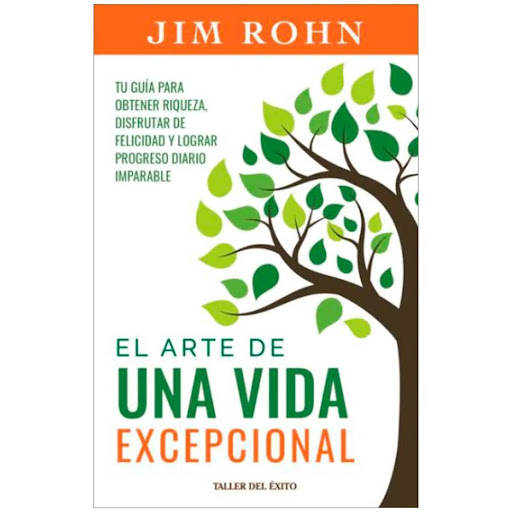 El Arte De La Vida Excepcional. Jim Rohn Taller Del Exito Libro x 1.0 El Arte De La Vida Excepcional. Jim Rohn  EL ARTE DE LA VIDA EXCEPCIONAL Tu guía para obtener vida, disfrutar de felicidad y lograr progreso diario imparable. Las excepcionales soluciones personales y