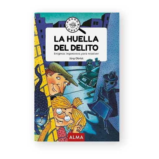 La Huella Del Delito. Agudo & Lupeti ALMA Libro x 1.0 HUELLA DEL DELITO, LA good vibes rust Alma  El teléfono no para de sonar en la agencia de detectives Agudo & Lupeti. Acompaña a estos incansables investigadores en sus pesquisas y ayúdales a atrapar a